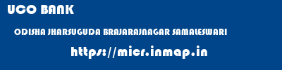 UCO BANK  ODISHA JHARSUGUDA BRAJARAJNAGAR SAMALESWARI  micr code